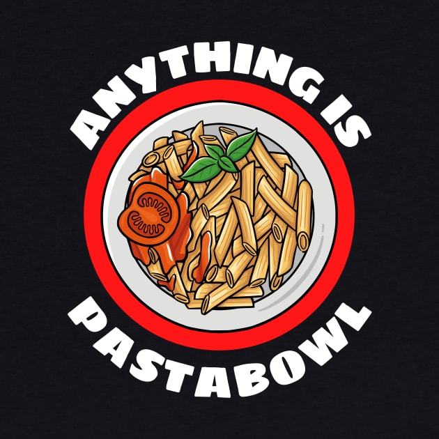 Anything Is Pastabowl - Cute Pasta Pun by Allthingspunny